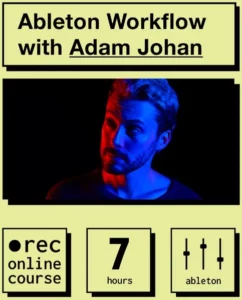 IO Music Academy Adam Johan Ableton Workflow with Adam Johan
