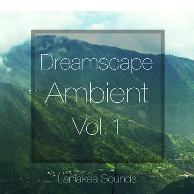 Laniakea Sounds Dreamscape Ambient Vol.1 - audiostorrent.com