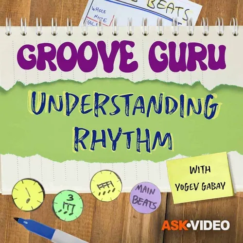 Ask Video MacProVideo Yogev Gabay Groove Guru 101 Understanding Rhythm